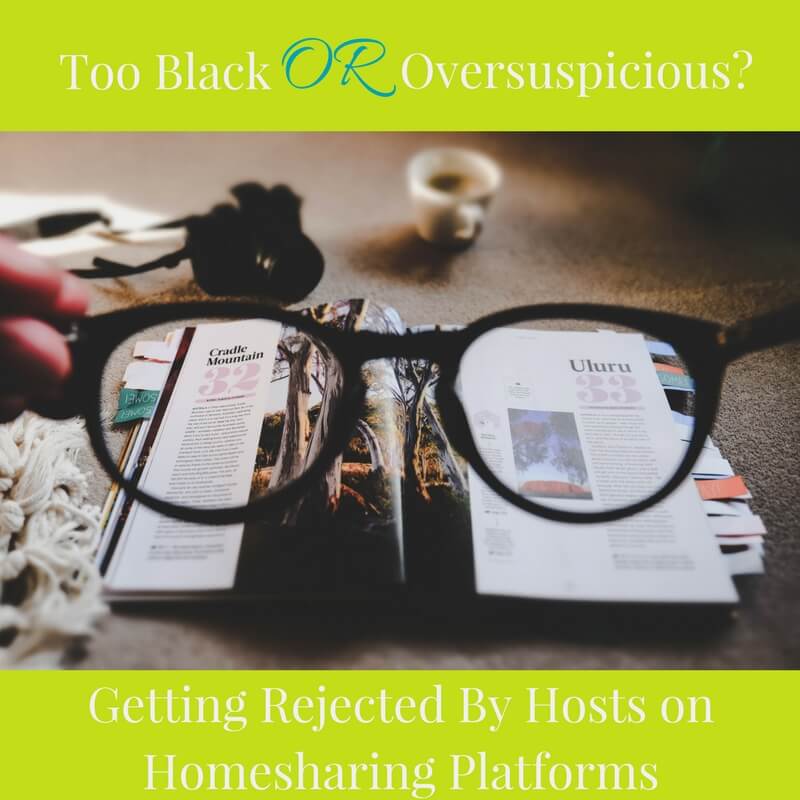 Too Black of Too Suspicious?: Getting Rejected By Hosts on Homesharing Platforms